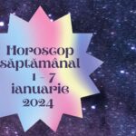 Horoscop săptămânal 1 - 7 ianuarie 2024